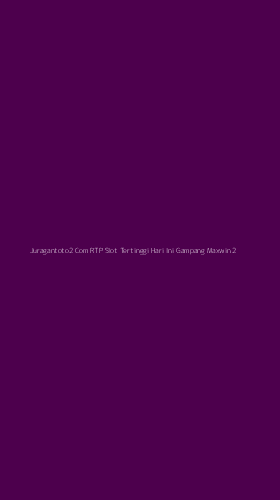 Tampilan Antarmuka Aplikasi Juragantoto2 Com Rtp Slot Tertinggi Hari Ini Gampang Maxwin - 2