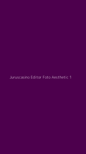 Tampilan Antarmuka Aplikasi Juruscasino Editor Foto Aesthetic - 1