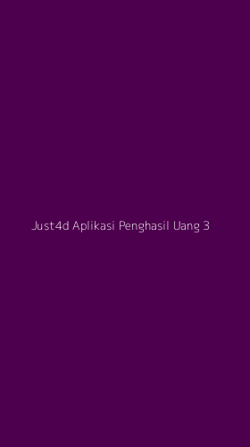 Tampilan Antarmuka Aplikasi Just4d Aplikasi Penghasil Uang - 3