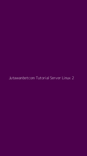 Tampilan Antarmuka Aplikasi Jutawanbetcom Tutorial Server Linux - 2