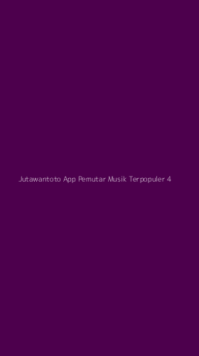 Tampilan Antarmuka Aplikasi Jutawantoto App Pemutar Musik Terpopuler - 4