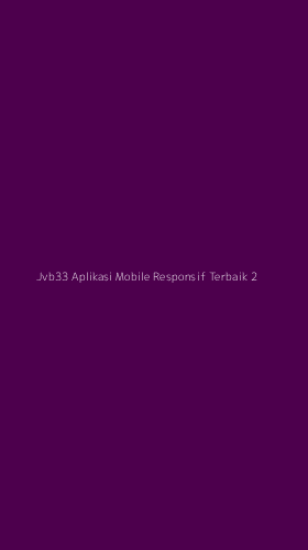 Tampilan Antarmuka Aplikasi Jvb33 Aplikasi Mobile Responsif Terbaik - 2