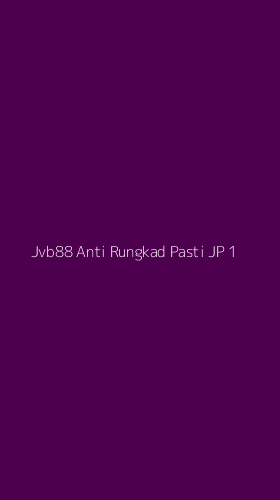 Tampilan Antarmuka Aplikasi Jvb88 Anti Rungkad Pasti Jp - 1