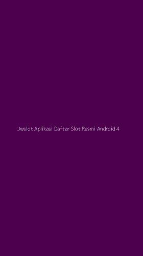 Tampilan Antarmuka Aplikasi Jwslot Aplikasi Daftar Slot Resmi Android - 4