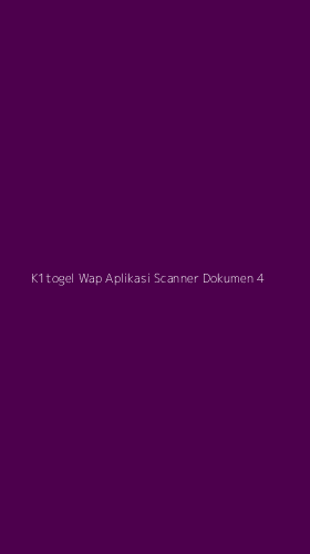 Tampilan Antarmuka Aplikasi K1togel Wap Aplikasi Scanner Dokumen - 4