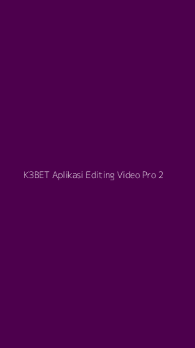 Tampilan Antarmuka Aplikasi K3bet Aplikasi Editing Video Pro - 2