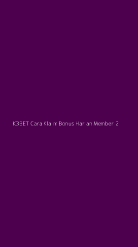 Tampilan Antarmuka Aplikasi K3bet Cara Klaim Bonus Harian Member - 2