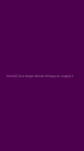 Tampilan Antarmuka Aplikasi Kacaqq Situs Dengan Metode Pembayaran Lengkap - 3