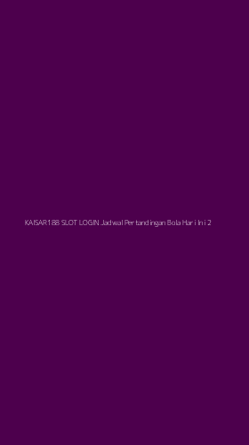 Tampilan Antarmuka Aplikasi Kaisar188 Slot Login Jadwal Pertandingan Bola Hari Ini - 2
