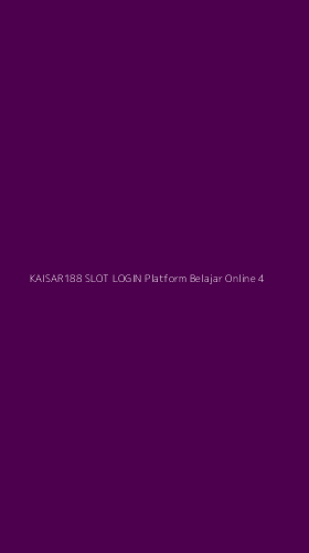 Tampilan Antarmuka Aplikasi Kaisar188 Slot Login Platform Belajar Online - 4