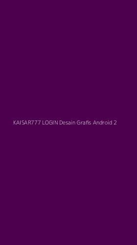 Tampilan Antarmuka Aplikasi Kaisar777 Login Desain Grafis Android - 2