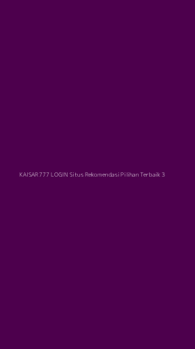 Tampilan Antarmuka Aplikasi Kaisar777 Login Situs Rekomendasi Pilihan Terbaik - 3