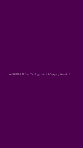 Tampilan Antarmuka Aplikasi Kaisar88 Rtp Slot Tertinggi Hari Ini Gampang Maxwin - 4