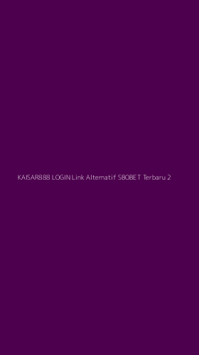 Tampilan Antarmuka Aplikasi Kaisar888 Login Link Alternatif Sbobet Terbaru - 2