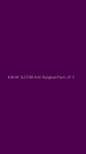 Tampilan Antarmuka Aplikasi Kakak Slot88 Anti Rungkad Pasti Jp - 3