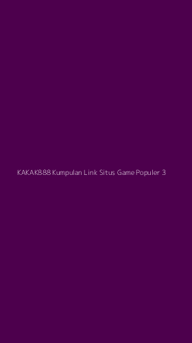 Tampilan Antarmuka Aplikasi Kakak888 Kumpulan Link Situs Game Populer - 3