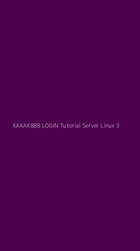 Tampilan Antarmuka Aplikasi Kakak888 Login Tutorial Server Linux - 3