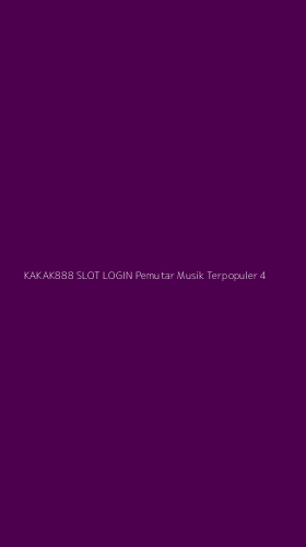 Tampilan Antarmuka Aplikasi Kakak888 Slot Login Pemutar Musik Terpopuler - 4