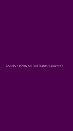Tampilan Antarmuka Aplikasi Kakap77 Login Aplikasi Scanner Dokumen - 3