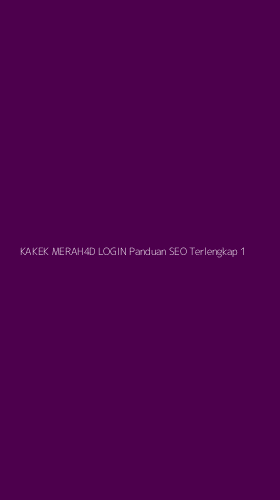 Tampilan Antarmuka Aplikasi Kakek Merah4d Login Panduan Seo Terlengkap - 1