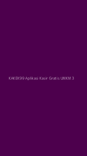 Tampilan Antarmuka Aplikasi Kakek99 Aplikasi Kasir Gratis Umkm - 3