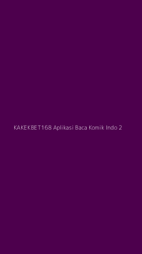 Tampilan Antarmuka Aplikasi Kakekbet168 Aplikasi Baca Komik Indo - 2
