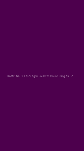 Tampilan Antarmuka Aplikasi Kampung Bola99 Agen Roulette Online Uang Asli - 2