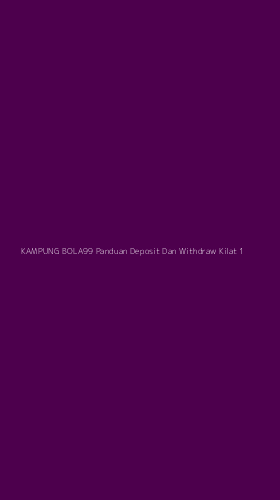Tampilan Antarmuka Aplikasi Kampung Bola99 Panduan Deposit Dan Withdraw Kilat - 1
