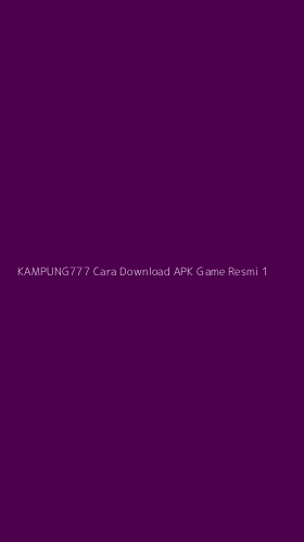 Tampilan Antarmuka Aplikasi Kampung777 Cara Download Apk Game Resmi - 1