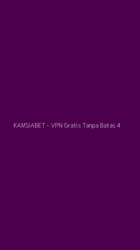 Tampilan Antarmuka Aplikasi KAMSIABET - VPN Gratis Tanpa Batas - 4