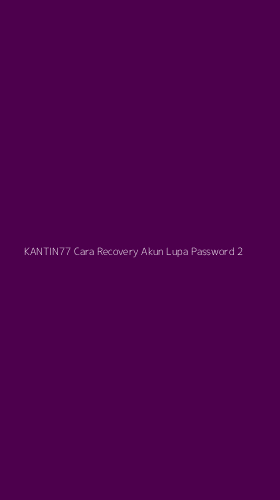 Tampilan Antarmuka Aplikasi Kantin77 Cara Recovery Akun Lupa Password - 2
