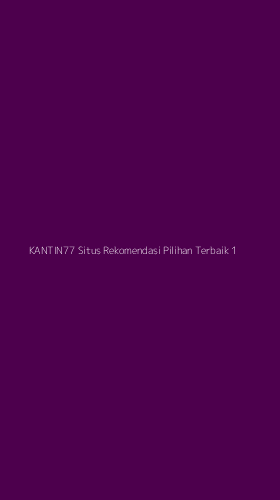 Tampilan Antarmuka Aplikasi Kantin77 Situs Rekomendasi Pilihan Terbaik - 1