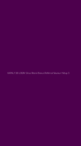 Tampilan Antarmuka Aplikasi Kapal138 Login Situs Resmi Bonus Referral Seumur Hidup - 3