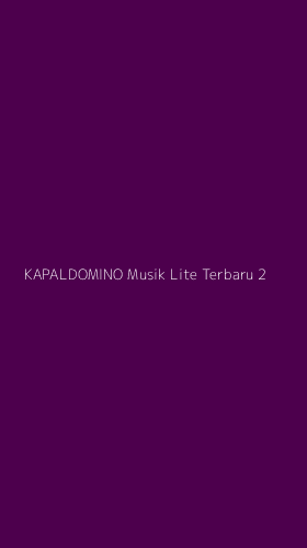 Tampilan Antarmuka Aplikasi Kapaldomino Musik Lite Terbaru - 2