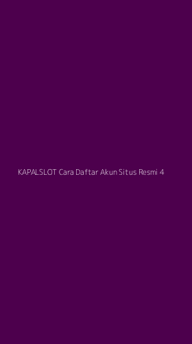 Tampilan Antarmuka Aplikasi Kapalslot Cara Daftar Akun Situs Resmi - 4