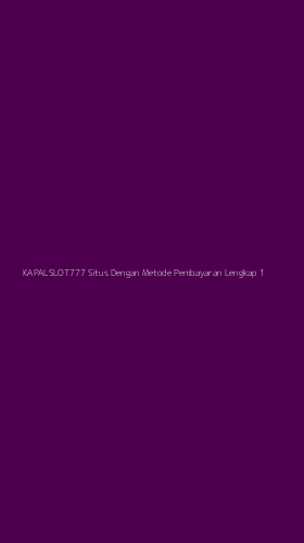 Tampilan Antarmuka Aplikasi Kapalslot777 Situs Dengan Metode Pembayaran Lengkap - 1