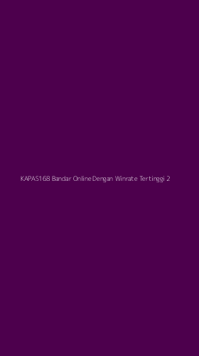 Tampilan Antarmuka Aplikasi Kapas168 Bandar Online Dengan Winrate Tertinggi - 2