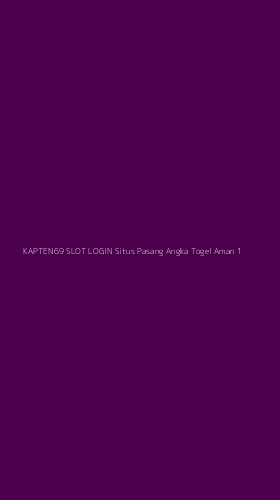 Tampilan Antarmuka Aplikasi Kapten69 Slot Login Situs Pasang Angka Togel Aman - 1
