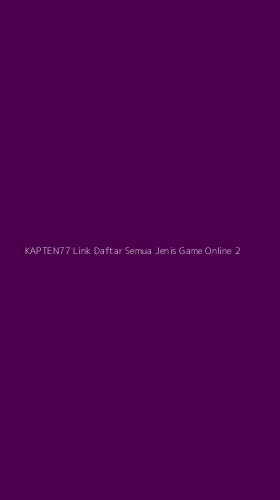 Tampilan Antarmuka Aplikasi Kapten77 Link Daftar Semua Jenis Game Online - 2