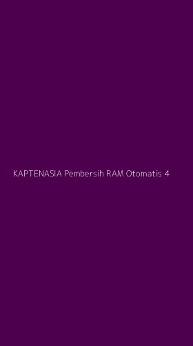Tampilan Antarmuka Aplikasi Kaptenasia Pembersih Ram Otomatis - 4