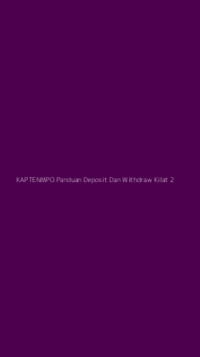 Tampilan Antarmuka Aplikasi Kaptenmpo Panduan Deposit Dan Withdraw Kilat - 2
