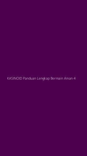 Tampilan Antarmuka Aplikasi Kasinoid Panduan Lengkap Bermain Aman - 4