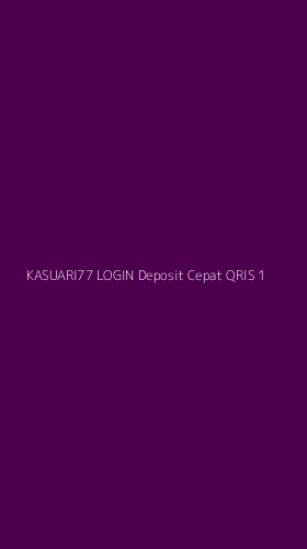 Tampilan Antarmuka Aplikasi Kasuari77 Login Deposit Cepat Qris - 1