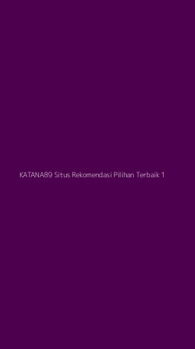 Tampilan Antarmuka Aplikasi Katana89 Situs Rekomendasi Pilihan Terbaik - 1