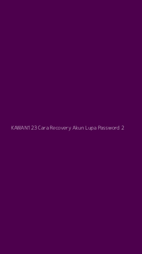 Tampilan Antarmuka Aplikasi Kawan123 Cara Recovery Akun Lupa Password - 2