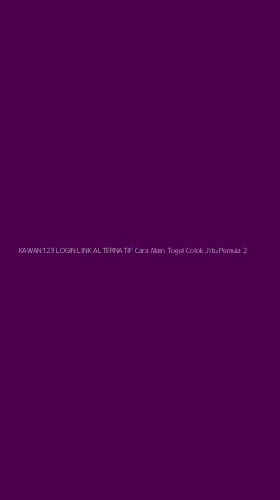 Tampilan Antarmuka Aplikasi Kawan123 Login Link Alternatif Cara Main Togel Colok Jitu Pemula - 2