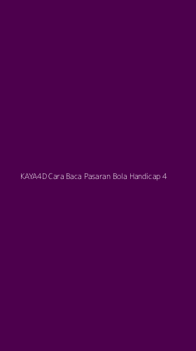 Tampilan Antarmuka Aplikasi Kaya4d Cara Baca Pasaran Bola Handicap - 4