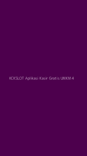 Tampilan Antarmuka Aplikasi Kckslot Aplikasi Kasir Gratis Umkm - 4
