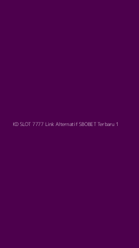 Tampilan Antarmuka Aplikasi Kd Slot 7777 Link Alternatif Sbobet Terbaru - 1