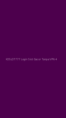 Tampilan Antarmuka Aplikasi Kdslot777 Login Slot Gacor Tanpa Vpn - 4